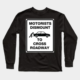 Motorists Dismount to Cross Roadway Long Sleeve T-Shirt